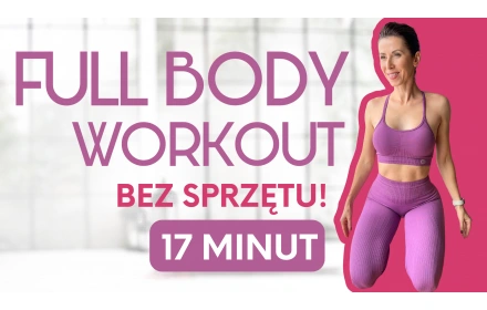 FULL BODY WORKOUT bez sprzętu - 17 minut